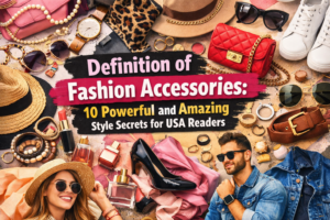 Home 74 Definition of Fashion Accessories
